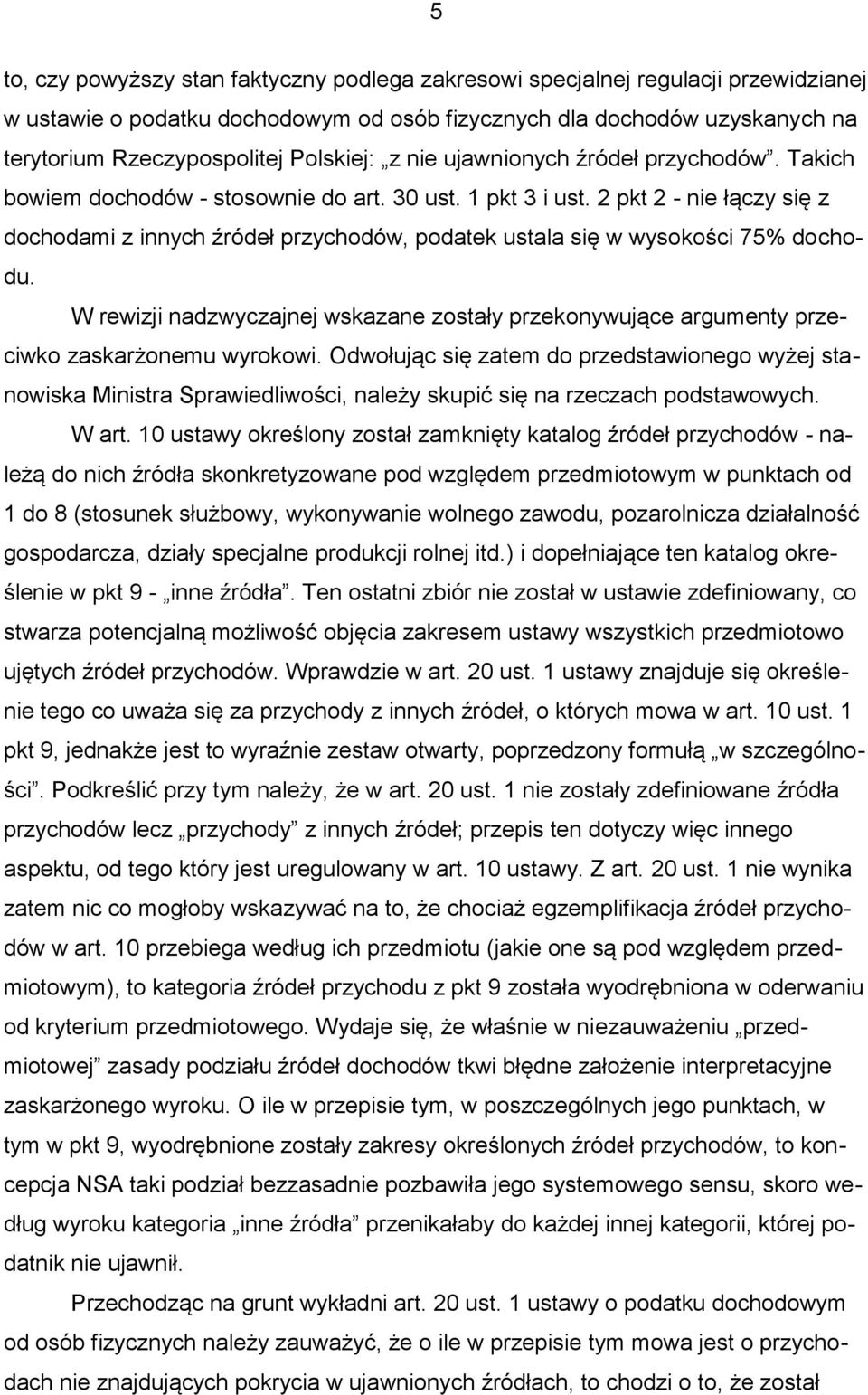 2 pkt 2 - nie łączy się z dochodami z innych źródeł przychodów, podatek ustala się w wysokości 75% dochodu.