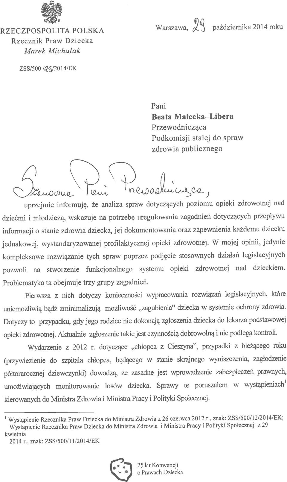 W mojej opinii, jedynie informacji o stanie zdrowia dziecka, jej dokumentowania oraz zapewnienia każdemu dziecku dziećmi i młodzieżą, wskazuje na potrzebę uregulowania zagadnień dotyczących przepływu