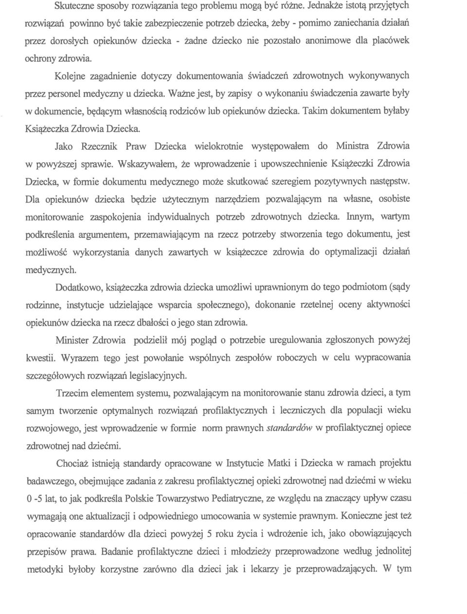 żadne dziecko nie pozostało anonimowe dla placówek Kolejne zagadnienie dotyczy dokumentowania świadczeń zdrowotnych wykonywanych przez personel medyczny u dziecka.