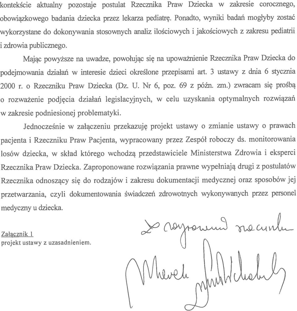 Mając powyższe na uwadze, powołując się na upoważnienie Rzecznika Praw Dziecka do Załącznik 1 projekt ustawy z uzasadnieniem. medyczny u dziecka.