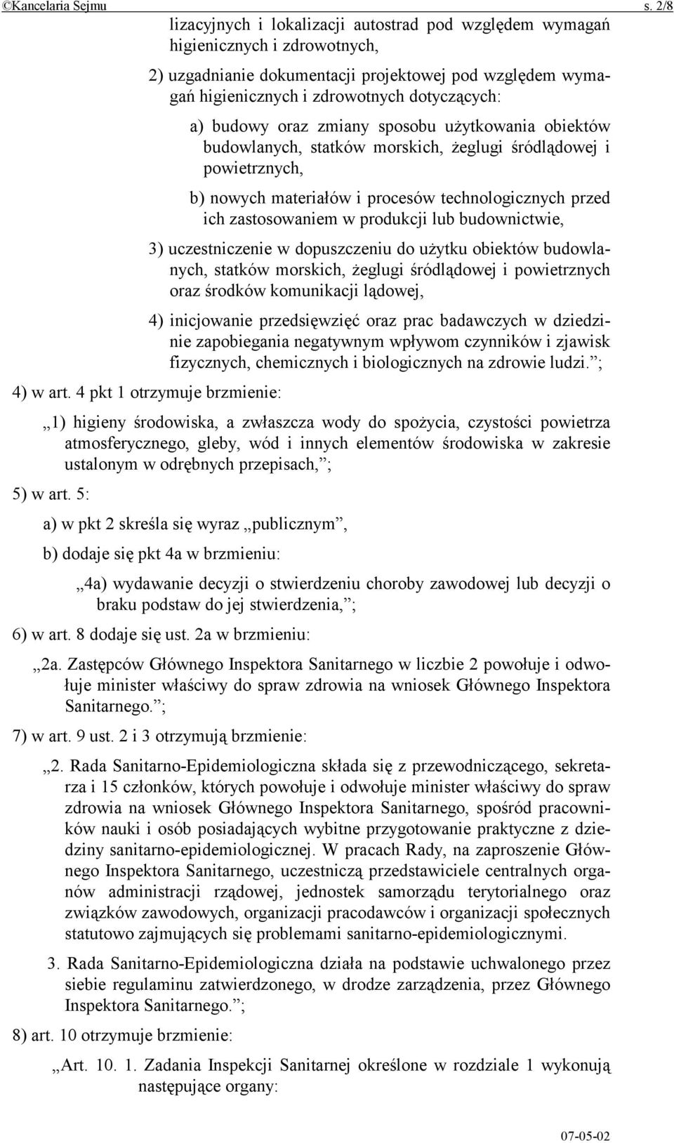 budowy oraz zmiany sposobu użytkowania obiektów budowlanych, statków morskich, żeglugi śródlądowej i powietrznych, b) nowych materiałów i procesów technologicznych przed ich zastosowaniem w produkcji