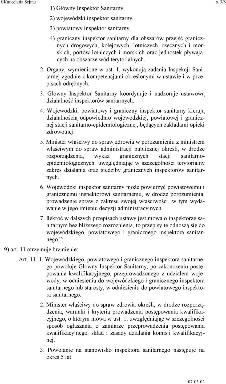 lotniczych, rzecznych i morskich, portów lotniczych i morskich oraz jednostek pływających na obszarze wód terytorialnych. 2. Organy, wymienione w ust.