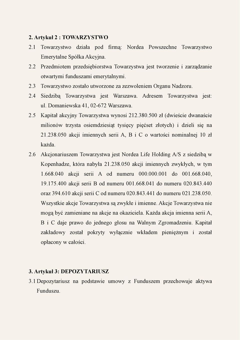 380.500 zł (dwieście dwanaście milionów trzysta osiemdziesiąt tysięcy pięćset złotych) i dzieli się na 21
