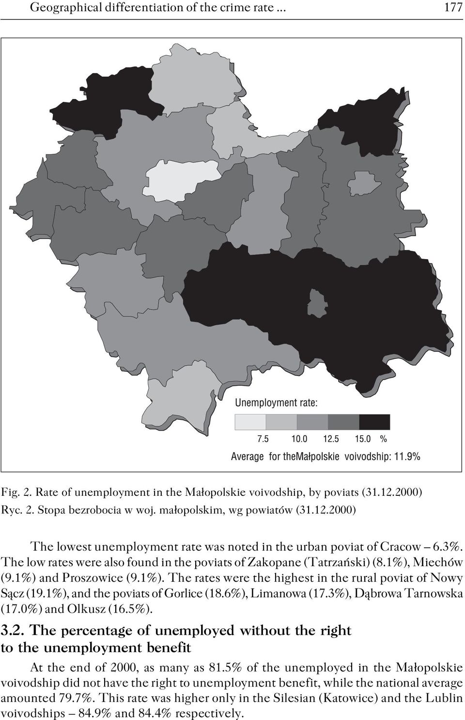 Miechów (9.1%) and Proszowice (9.1%). The rates were the highest in the rural poviat of Nowy Sącz (19.1%), and the poviats of Gorlice (18.6%), Limanowa (17.3%), Dąbrowa Tarnowska (17.