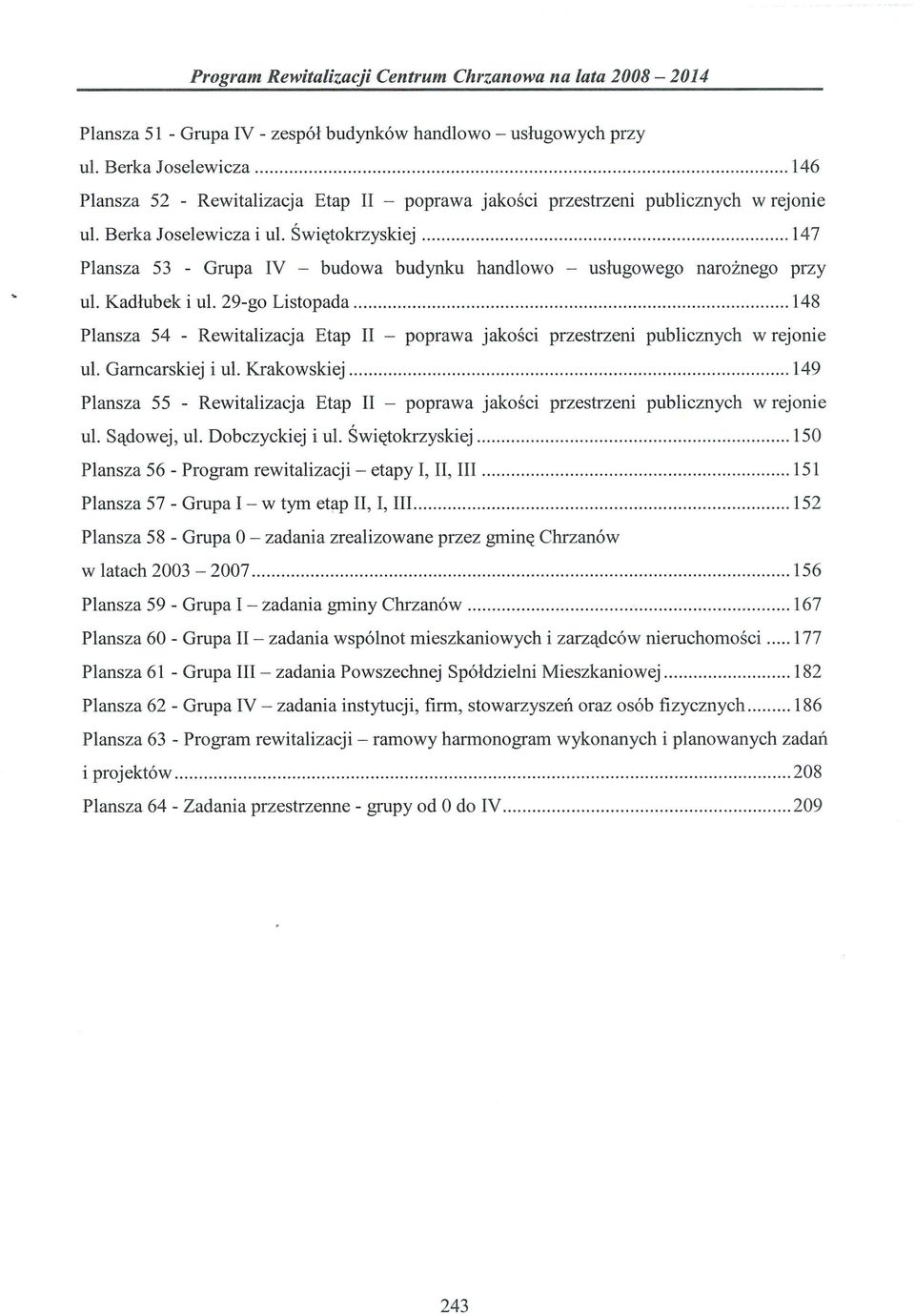 29-go Listopada 148 Plansza 54 - Rewitalizacja Etap II - poprawa jakości przestrzeni publicznych w rejonie ul. Garncarskiej i ul.