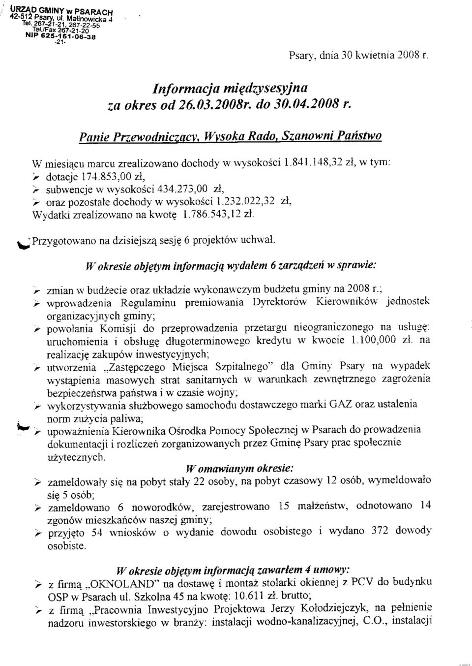 273,00 zl, > oraz pozostate dochodyw wysokosci 1.232.022,32 zl, Wydatki zrealizowano na kwote_ 1.786.543,12 zl. ^ "Przygotowano na dzisiejszq. sesje 6 projektow uchwal.