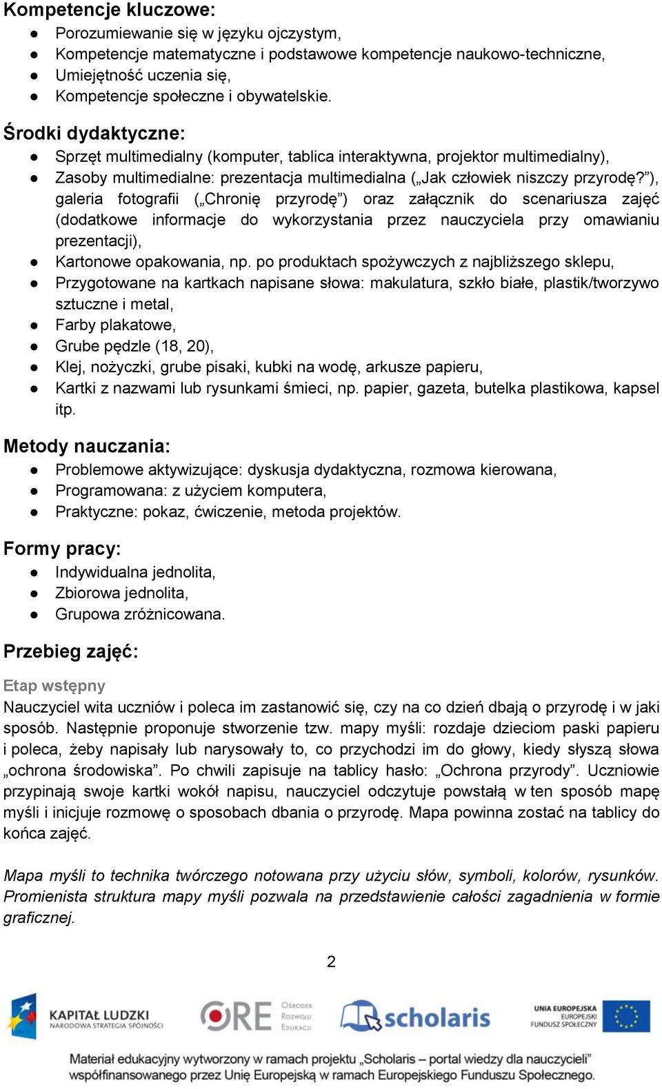 ), galeria fotografii ( Chronię przyrodę ) oraz załącznik do scenariusza zajęć (dodatkowe informacje do wykorzystania przez nauczyciela przy omawianiu prezentacji), Kartonowe opakowania, np.