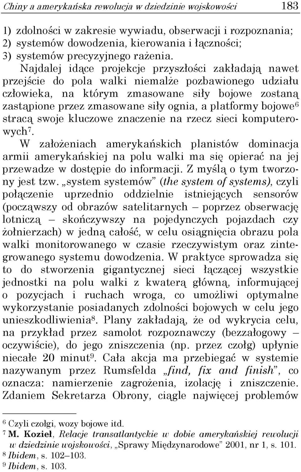 platformy bojowe 6 stracą swoje kluczowe znaczenie na rzecz sieci komputerowych 7.