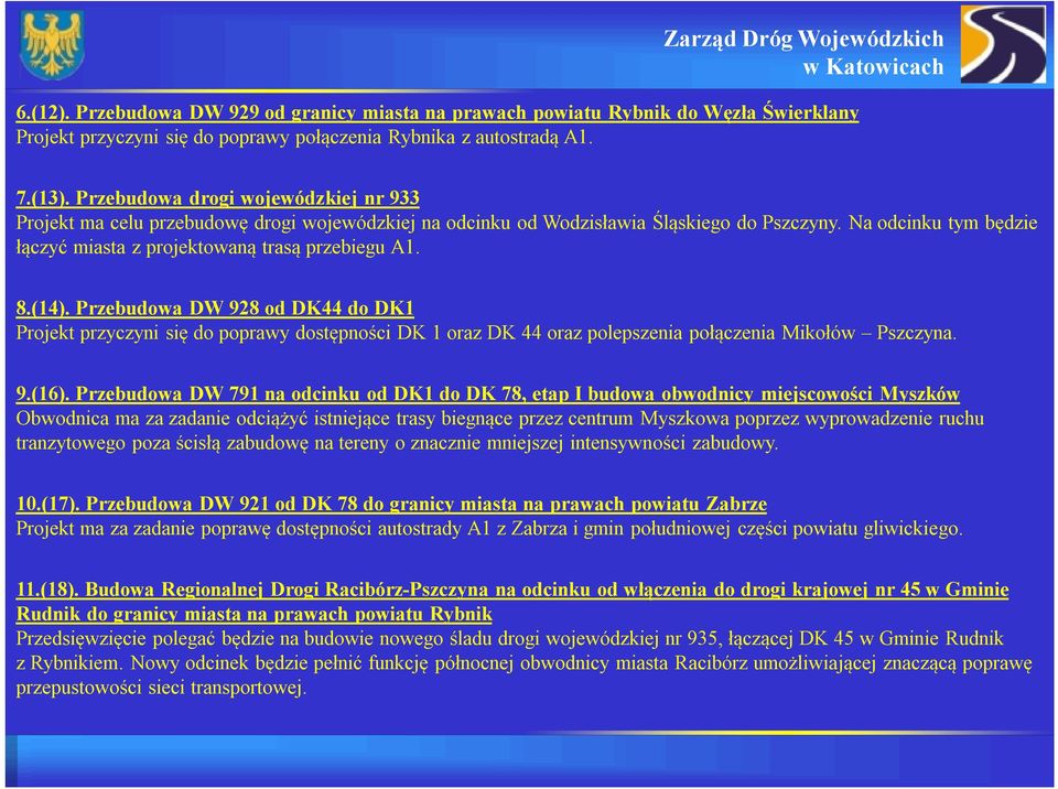 Na odcinku tym będzie łączyć miasta z projektowaną trasą przebiegu A1. 8.(14).