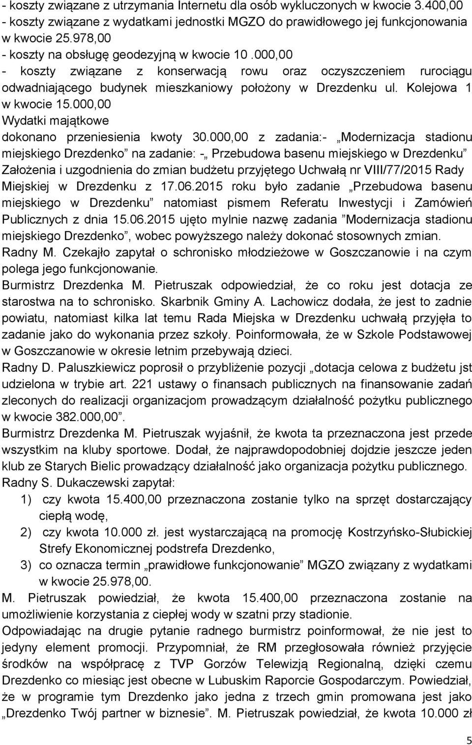 Kolejowa 1 w kwocie 15.000,00 Wydatki majątkowe dokonano przeniesienia kwoty 30.