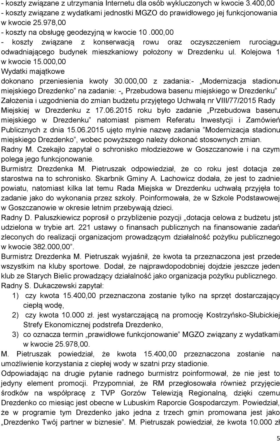 Kolejowa 1 w kwocie 15.000,00 Wydatki majątkowe dokonano przeniesienia kwoty 30.