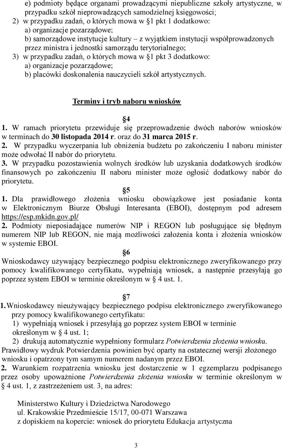 dodatkowo: a) organizacje pozarządowe; b) placówki doskonalenia nauczycieli szkół artystycznych. Terminy i tryb naboru wniosków 4 1.