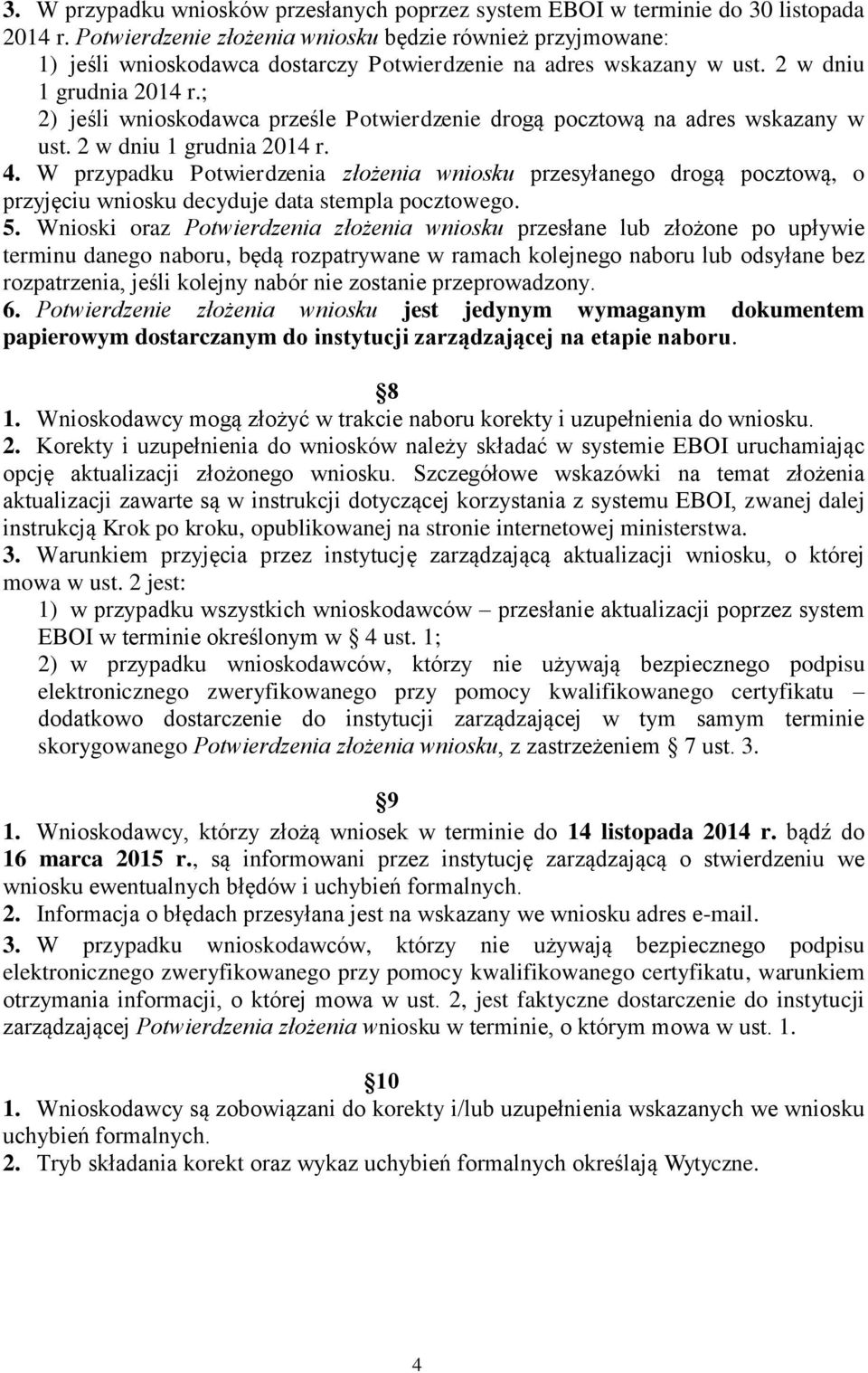 ; 2) jeśli wnioskodawca prześle Potwierdzenie drogą pocztową na adres wskazany w ust. 2 w dniu 1 grudnia 2014 r. 4.