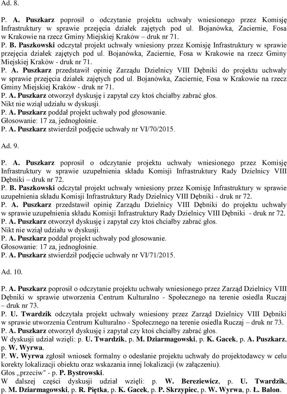 Paszkowski odczytał projekt uchwały wniesiony przez Komisję Infrastruktury w sprawie przejęcia działek zajętych pod ul.