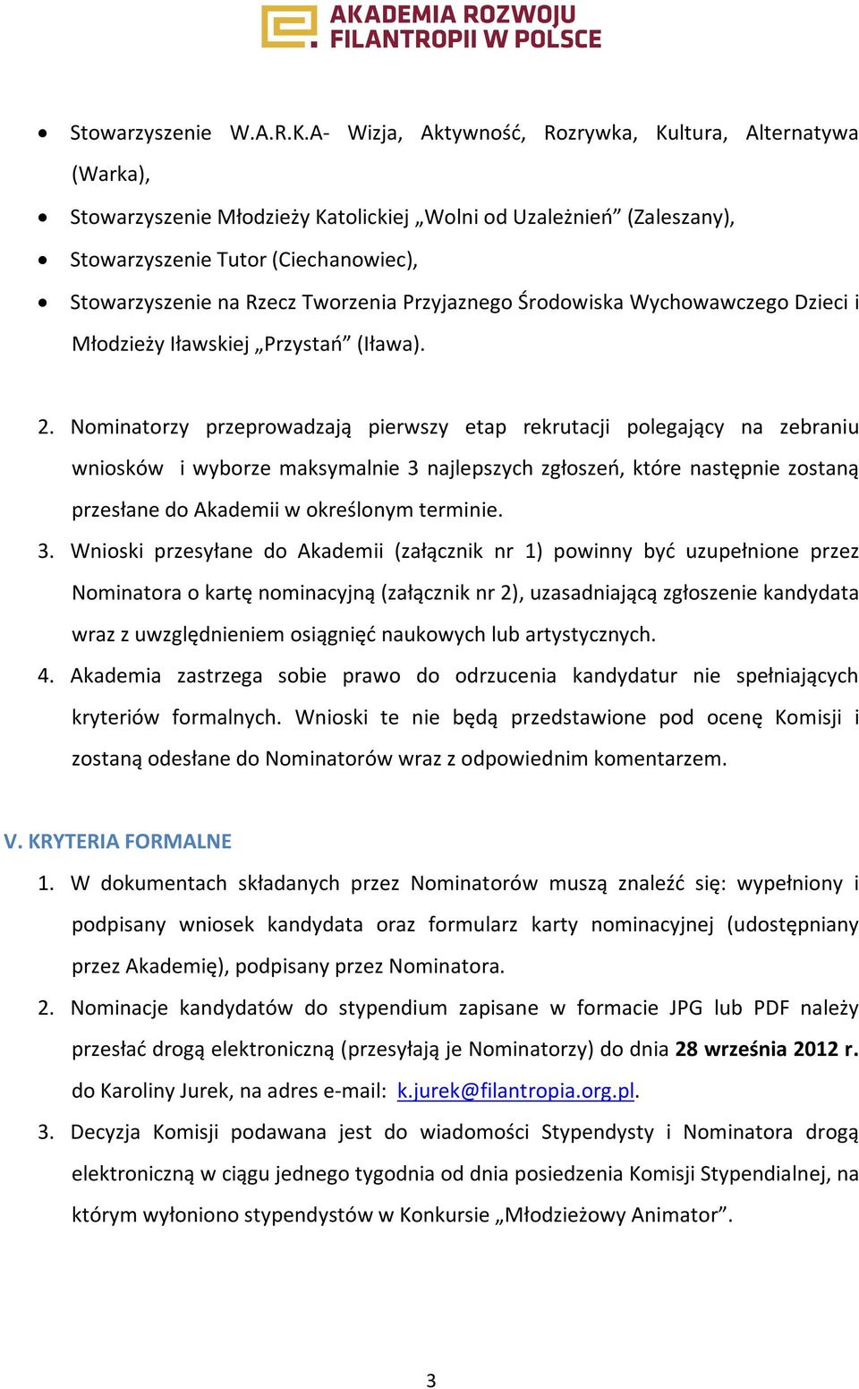 Tworzenia Przyjaznego Środowiska Wychowawczego Dzieci i Młodzieży Iławskiej Przystań (Iława). 2.