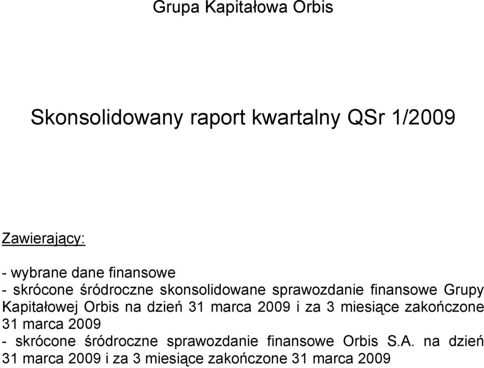 Orbis na dzień 31 marca 2009 i za zakończone 31 marca 2009 - skrócone śródroczne