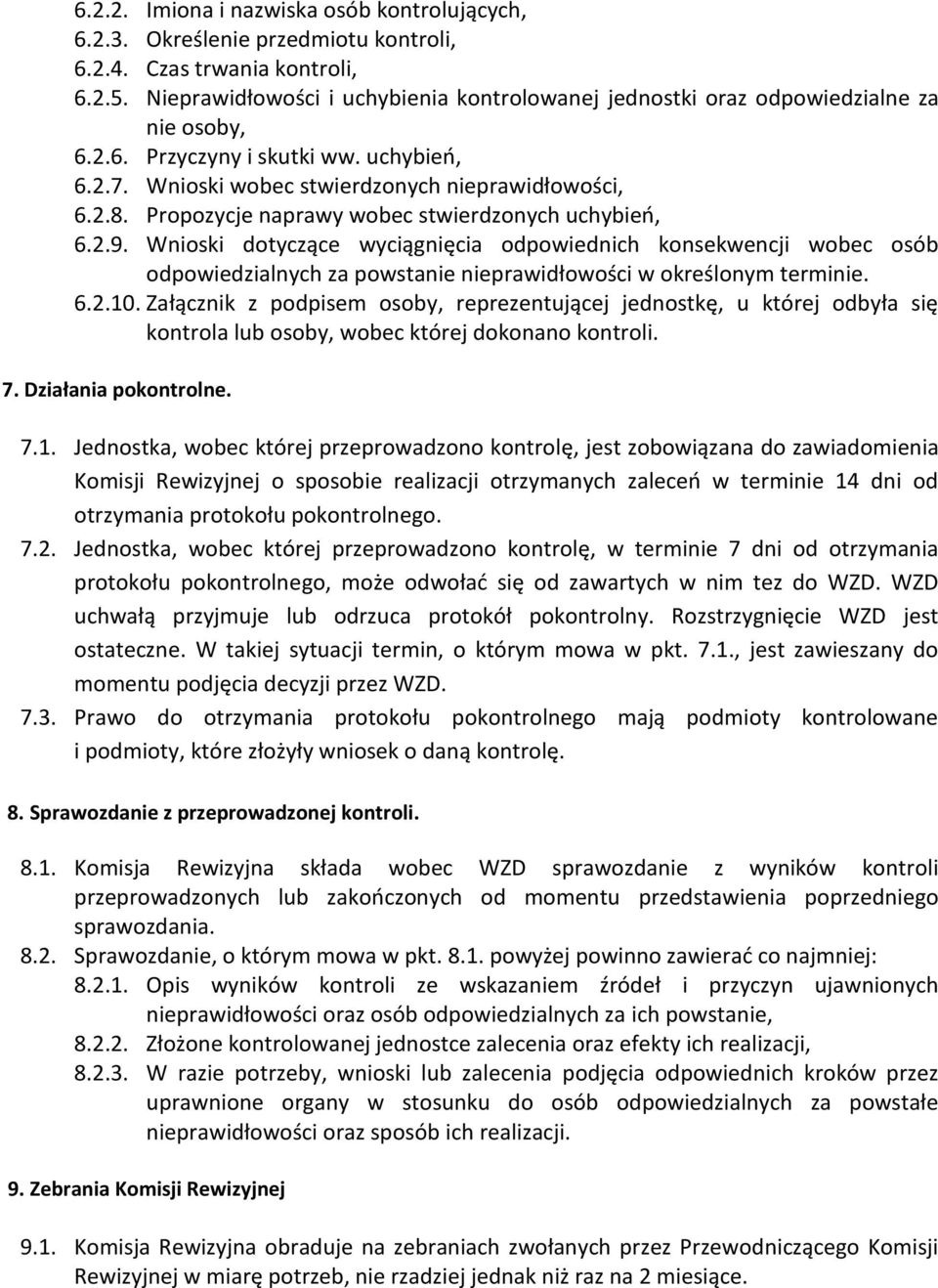 Propozycje naprawy wobec stwierdzonych uchybień, 6.2.9. Wnioski dotyczące wyciągnięcia odpowiednich konsekwencji wobec osób odpowiedzialnych za powstanie nieprawidłowości w określonym terminie. 6.2.10.