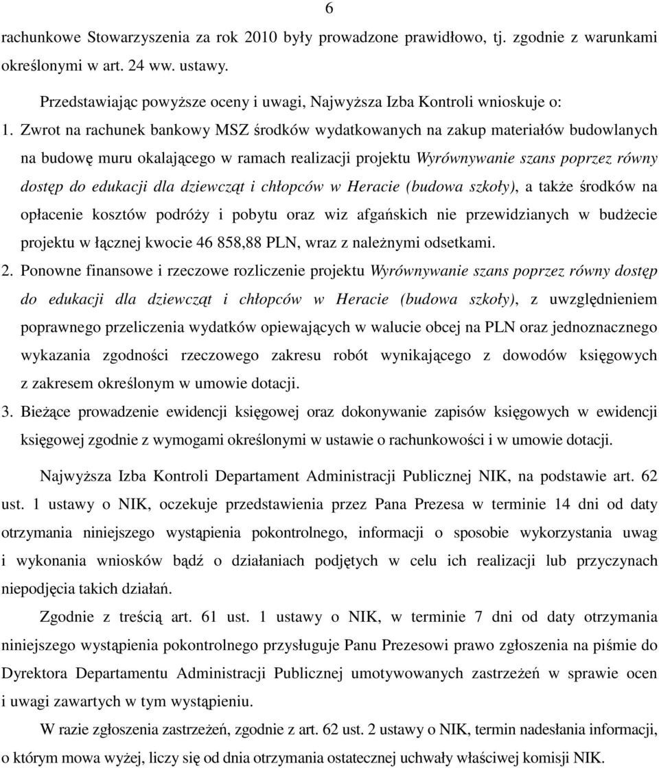 Zwrot na rachunek bankowy MSZ środków wydatkowanych na zakup materiałów budowlanych na budowę muru okalającego w ramach realizacji projektu Wyrównywanie szans poprzez równy dostęp do edukacji dla