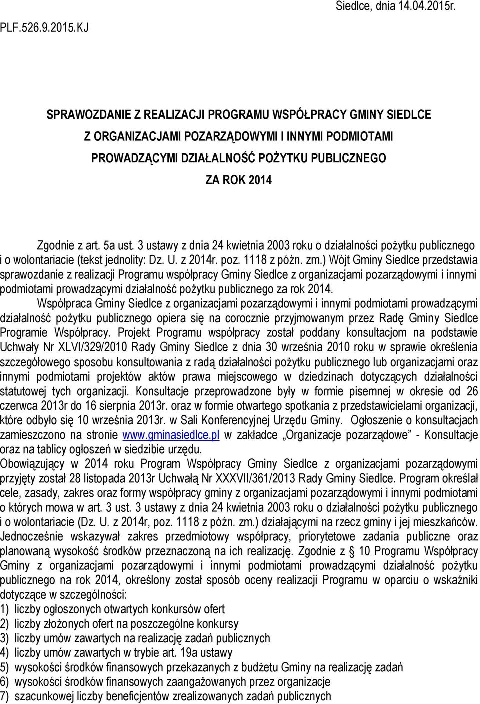 3 ustawy z dnia 24 kwietnia 2003 roku o działalności pożytku publicznego i o wolontariacie (tekst jednolity: Dz. U. z 2014r. poz. 1118 z późn. zm.