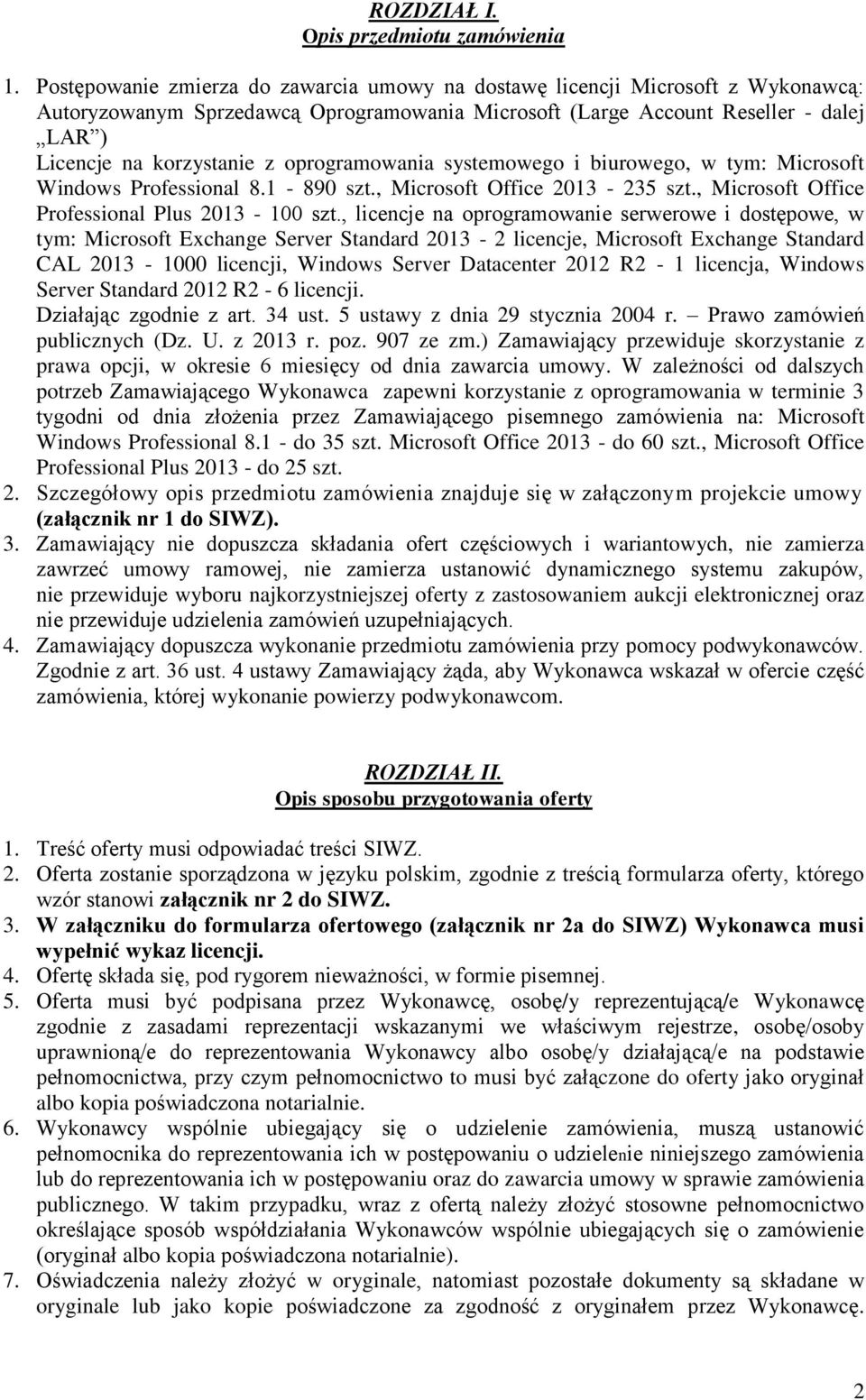 oprogramowania systemowego i biurowego, w tym: Microsoft Windows Professional 8.1-890 szt., Microsoft Office 2013-235 szt., Microsoft Office Professional Plus 2013-100 szt.