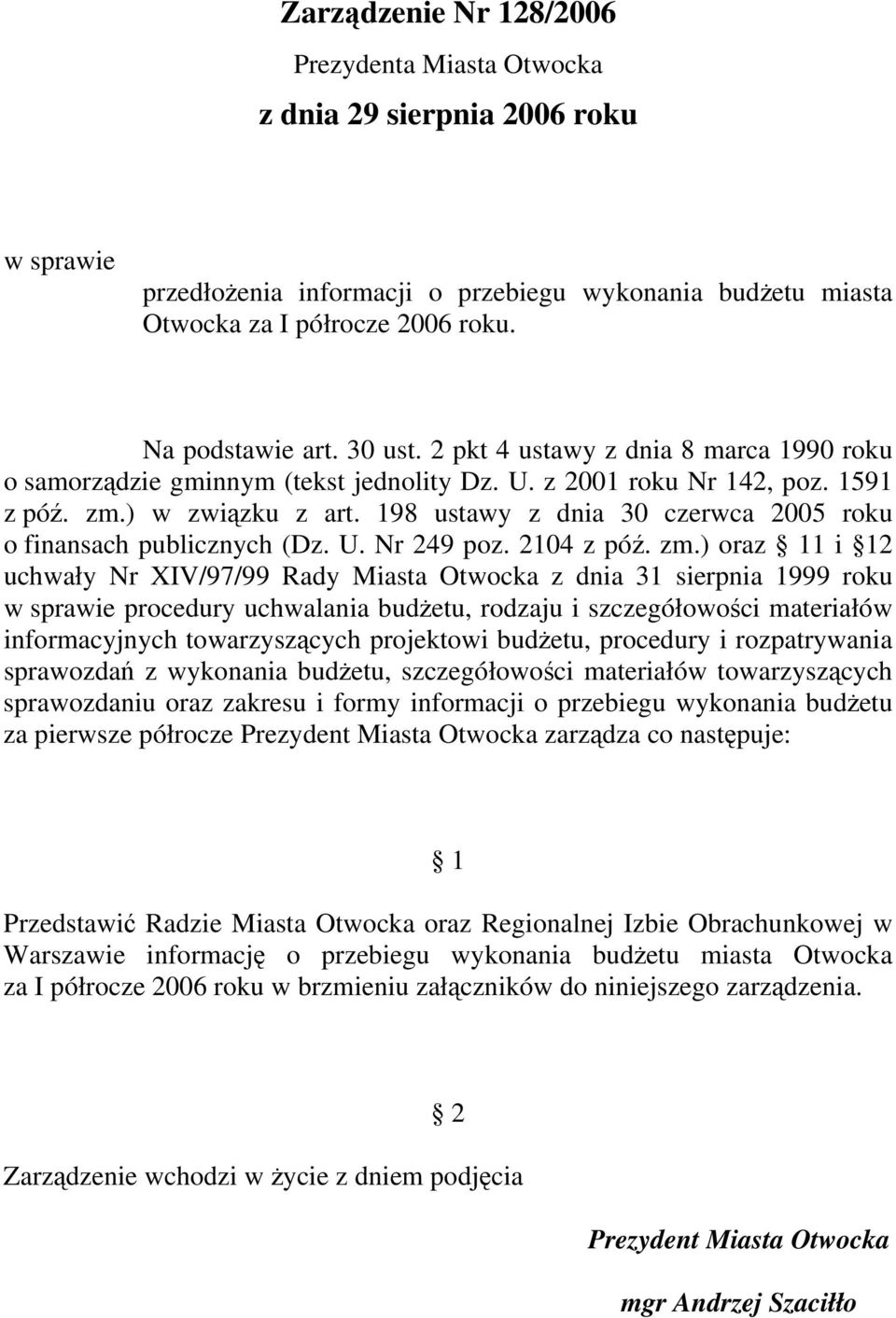 198 ustawy z dnia 30 czerwca 2005 roku o finansach publicznych (Dz. U. Nr 249 poz. 2104 z póź. zm.