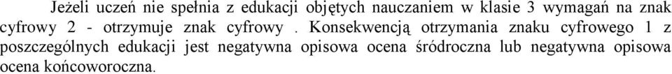 Konsekwencją otrzymania znaku cyfrowego 1 z poszczególnych edukacji