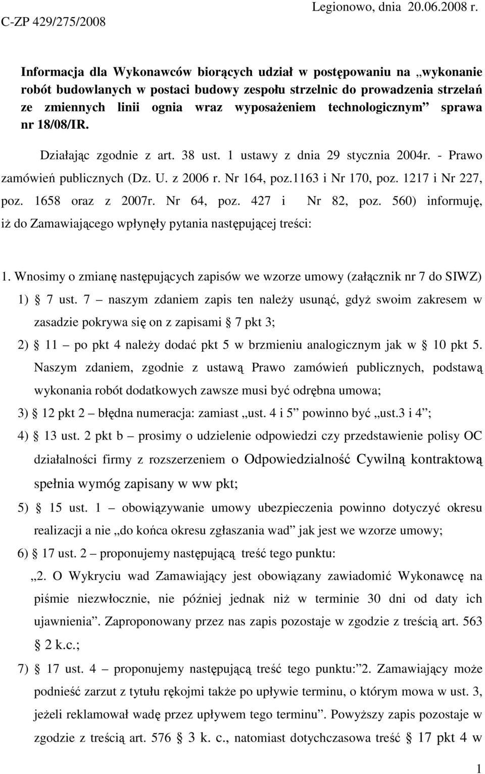 technologicznym sprawa nr 18/08/IR. Działając zgodnie z art. 38 ust. 1 ustawy z dnia 29 stycznia 2004r. - Prawo zamówień publicznych (Dz. U. z 2006 r. Nr 164, poz.1163 i Nr 170, poz.