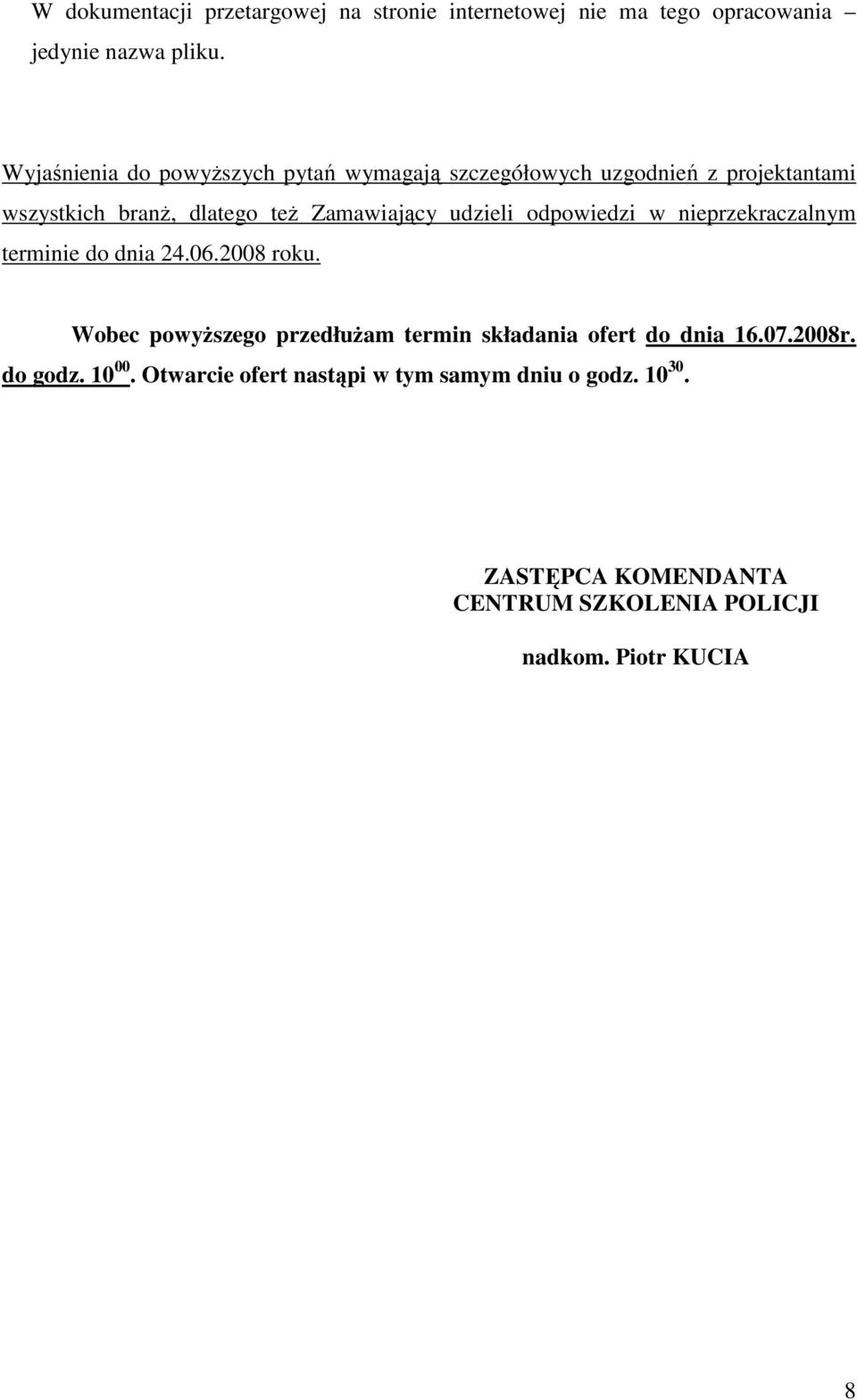 udzieli odpowiedzi w nieprzekraczalnym terminie do dnia 24.06.2008 roku.