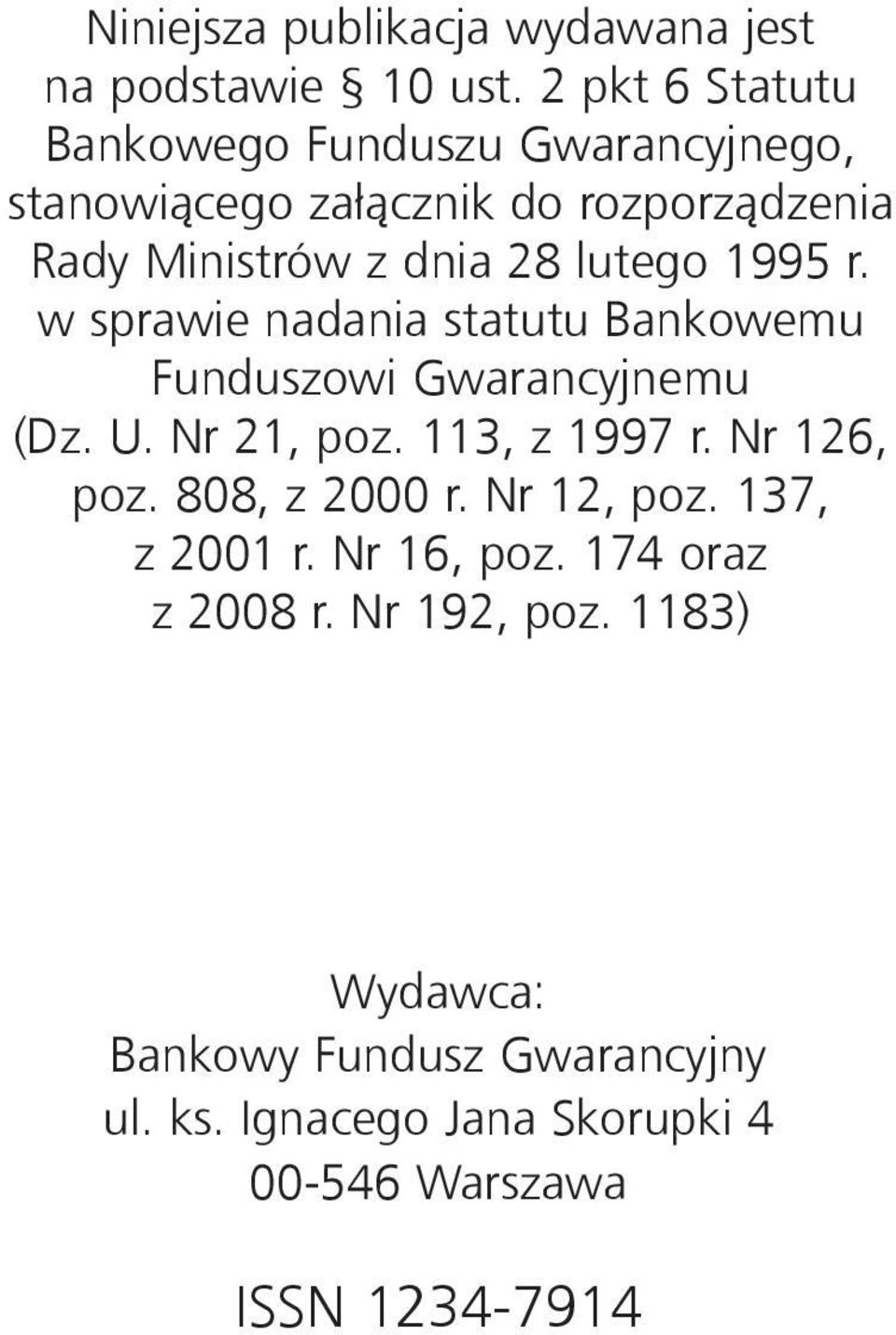 dnia 28 lu te go 1995 r. w spra wie nada nia statutu Ban ko we mu Fun du szo wi Gwa ran cyj ne mu (Dz. U. Nr 21, poz. 113, z 1997 r.