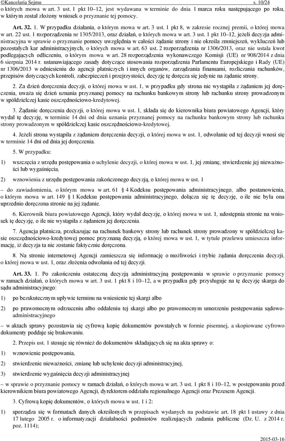 1 pkt 8, w zakresie rocznej premii, o której mowa w art. 22 ust. 1 rozporządzenia nr 1305/2013, oraz działań, o których mowa w art. 3 ust.