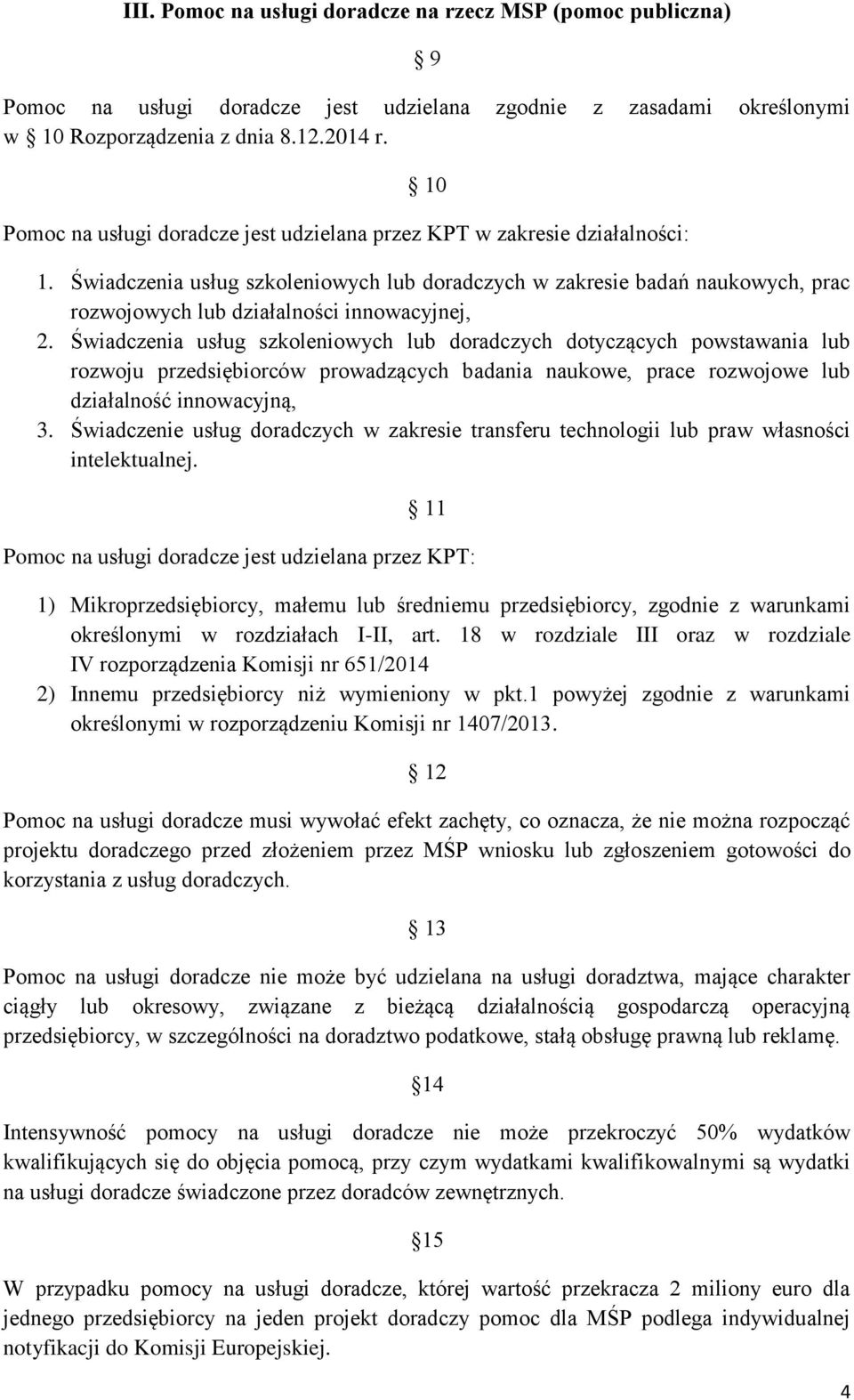 Świadczenia usług szkoleniowych lub doradczych w zakresie badań naukowych, prac rozwojowych lub działalności innowacyjnej, 2.