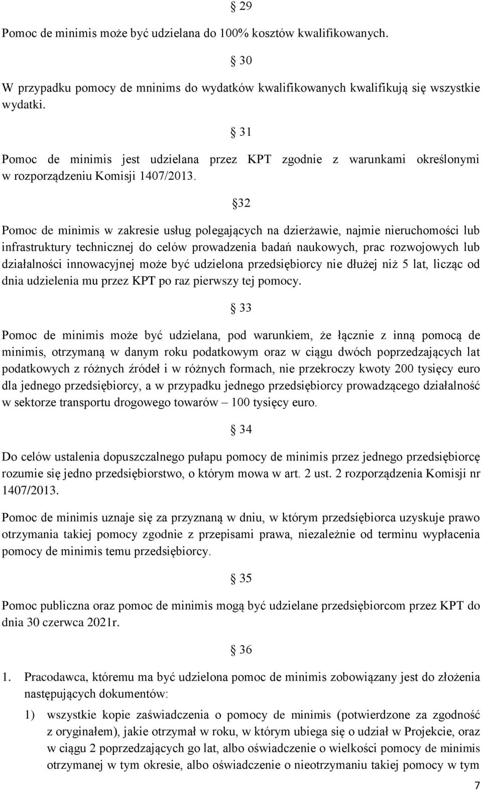 32 Pomoc de minimis w zakresie usług polegających na dzierżawie, najmie ruchomości lub infrastruktury technicznej do celów prowadzenia badań naukowych, prac rozwojowych lub działalności innowacyjnej