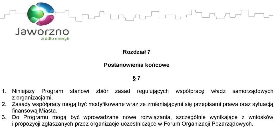 Zasady współpracy mogą być modyfikowane wraz ze zmieniającymi się przepisami prawa oraz sytuacją finansową