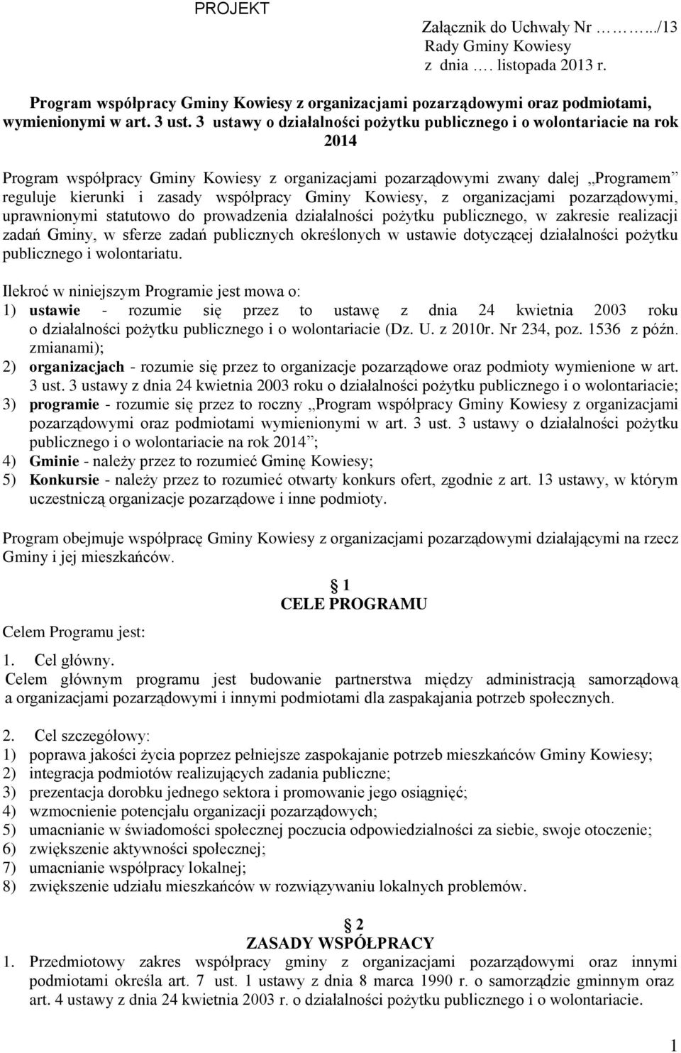 Gminy Kowiesy, z organizacjami pozarządowymi, uprawnionymi statutowo do prowadzenia działalności pożytku publicznego, w zakresie realizacji zadań Gminy, w sferze zadań publicznych określonych w