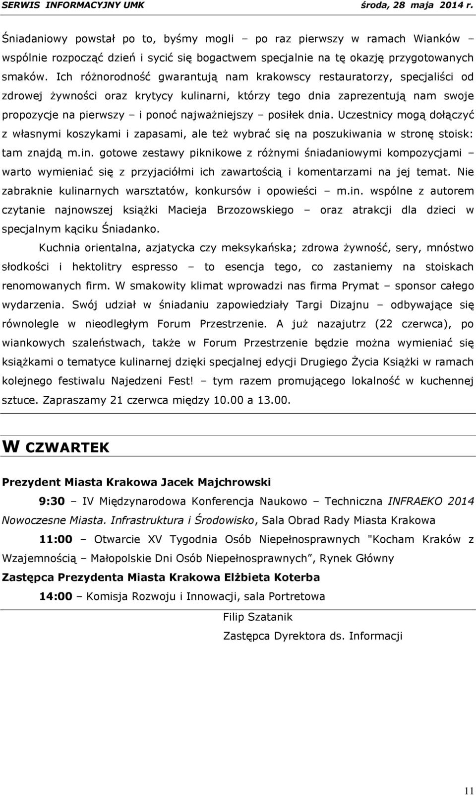 posiłek dnia. Uczestnicy mogą dołączyć z własnymi koszykami i zapasami, ale też wybrać się na poszukiwania w stronę stoisk: tam znajdą m.in.