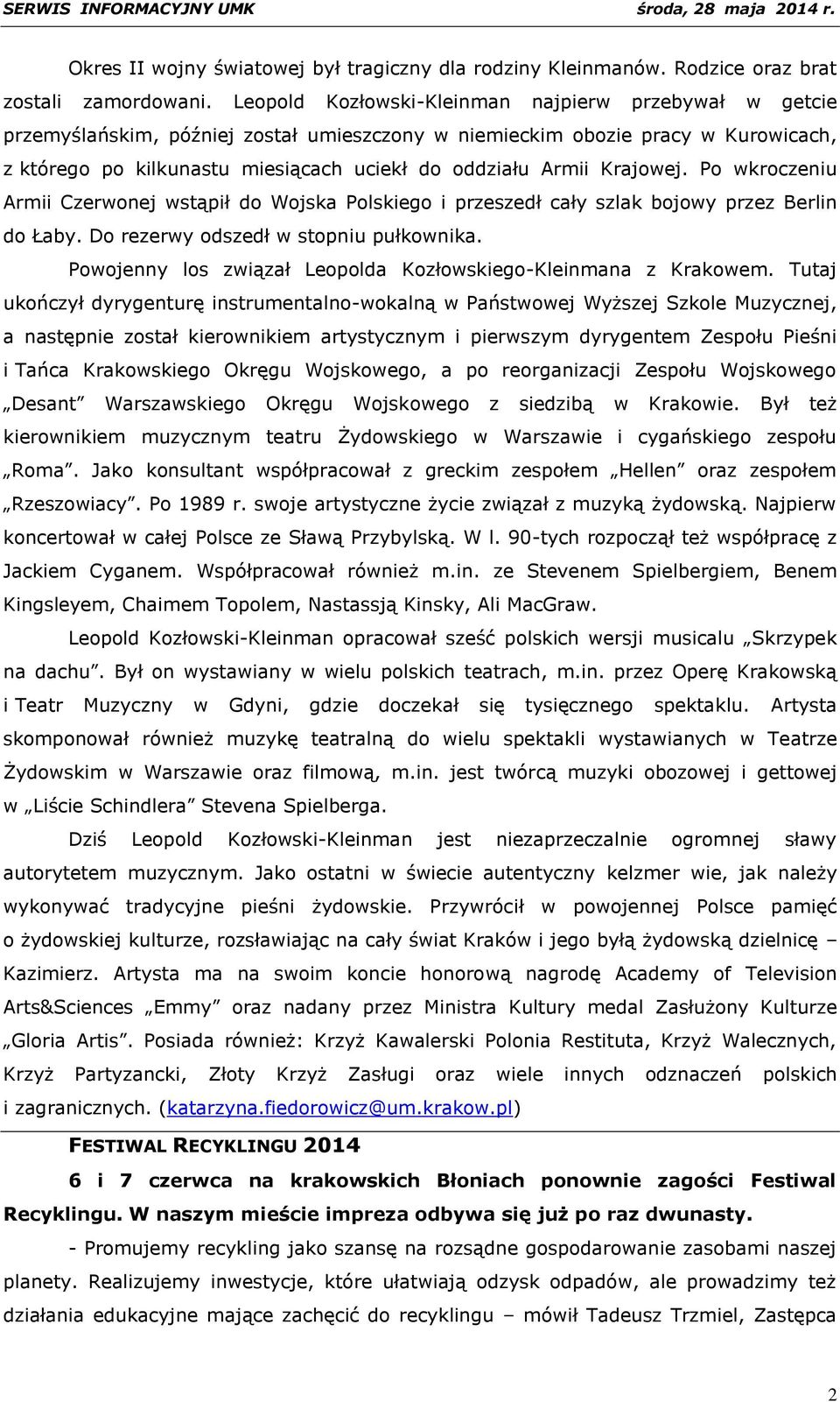 Krajowej. Po wkroczeniu Armii Czerwonej wstąpił do Wojska Polskiego i przeszedł cały szlak bojowy przez Berlin do Łaby. Do rezerwy odszedł w stopniu pułkownika.