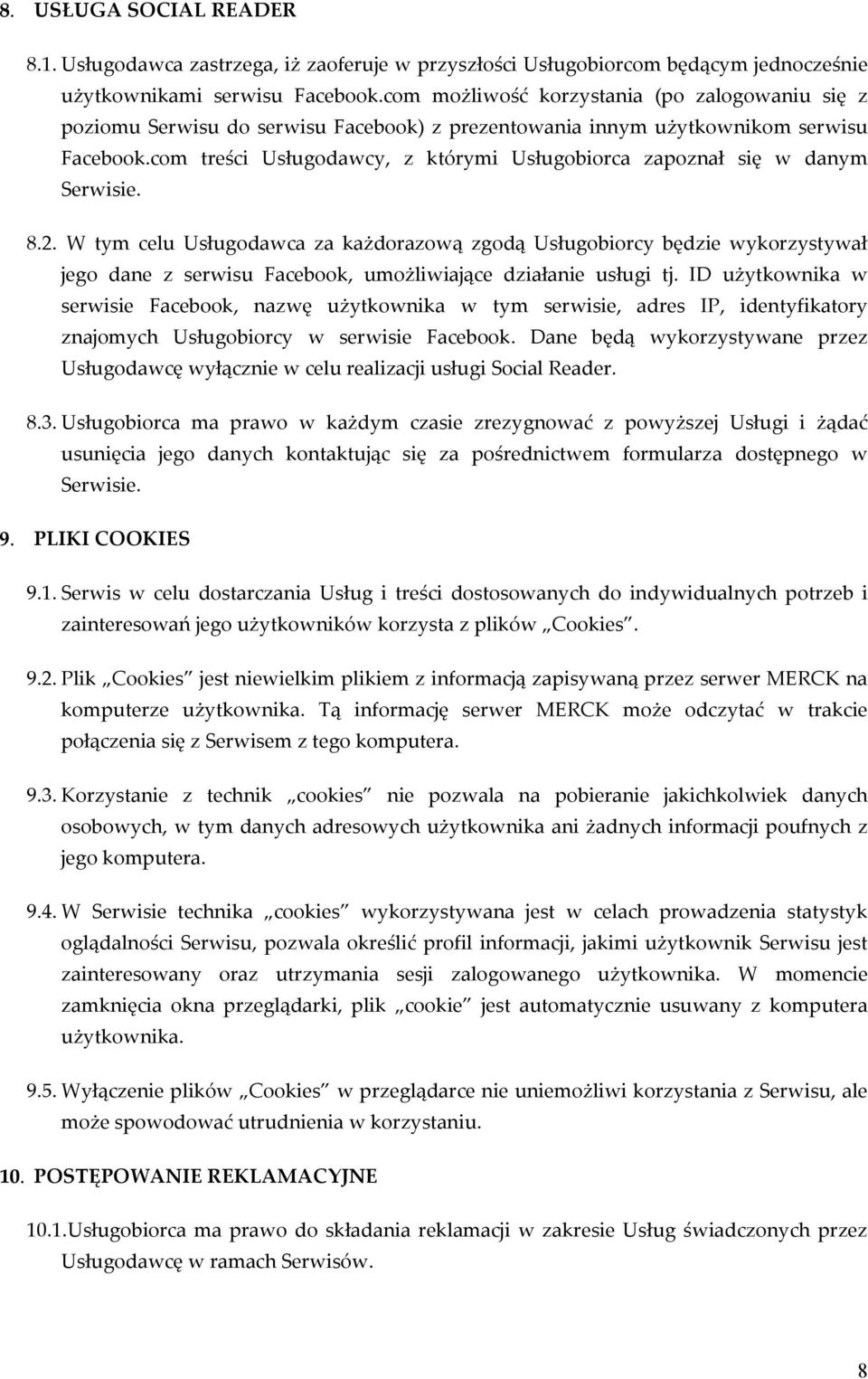 com treści Usługodawcy, z którymi Usługobiorca zapoznał się w danym Serwisie. 8.2.