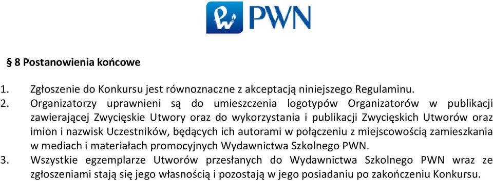 Zwycięskich Utworów oraz imion i nazwisk Uczestników, będących ich autorami w połączeniu z miejscowością zamieszkania w mediach i materiałach