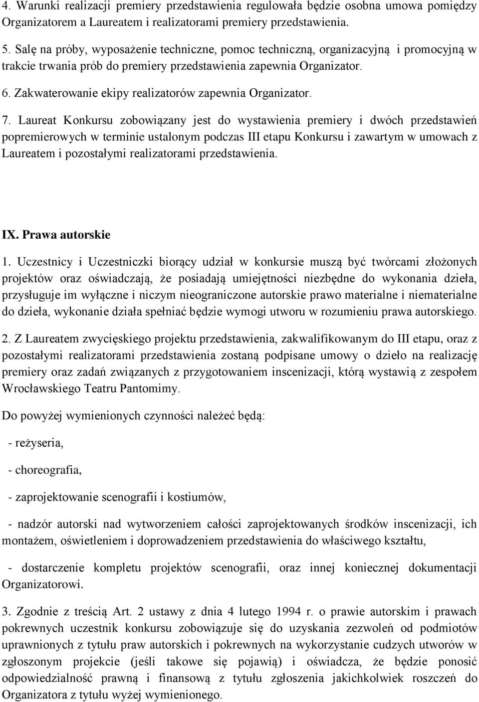 Zakwaterowanie ekipy realizatorów zapewnia Organizator. 7.