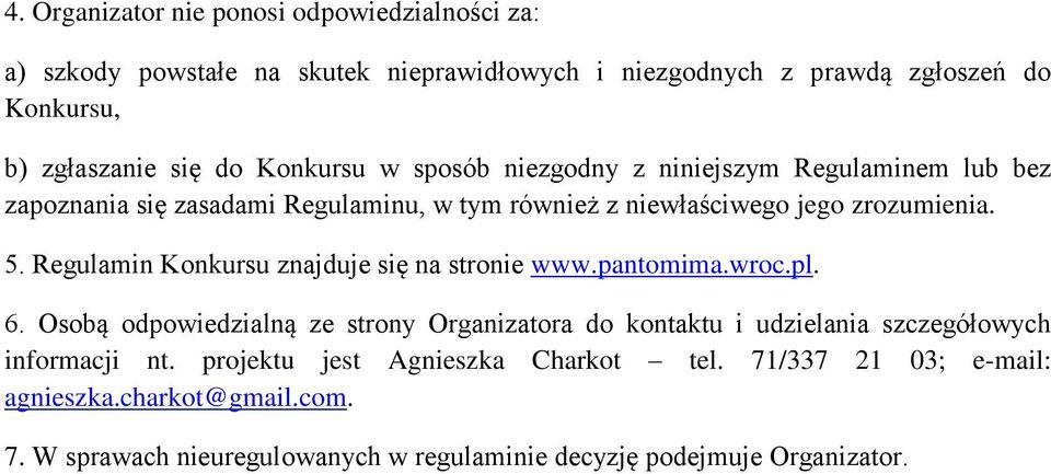 Regulamin Konkursu znajduje się na stronie www.pantomima.wroc.pl. 6.