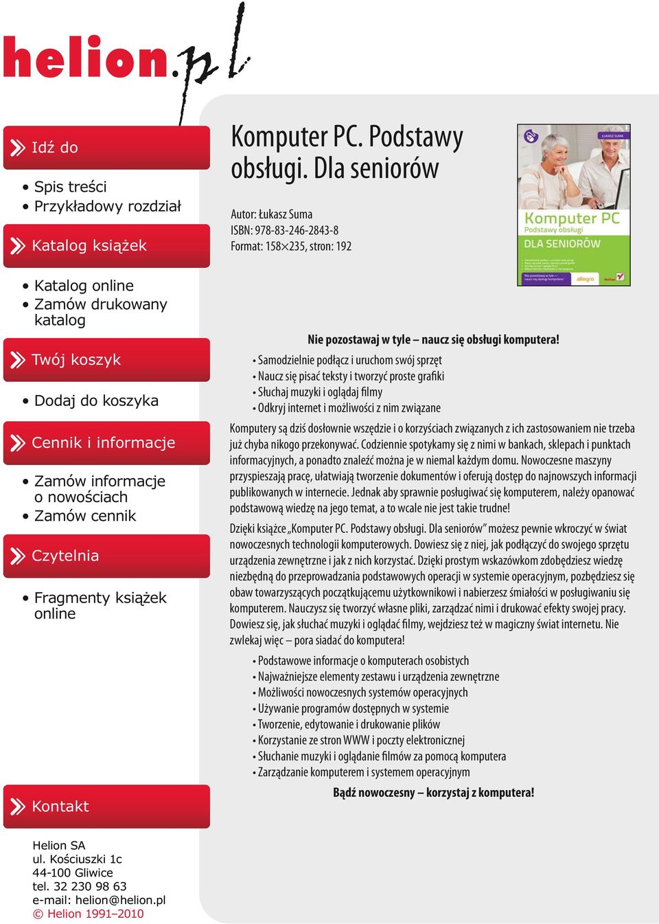 Samodzielnie podłącz i uruchom swój sprzęt Naucz się pisać teksty i tworzyć proste grafiki Słuchaj muzyki i oglądaj filmy Odkryj internet i możliwości z nim związane Komputery są dziś dosłownie
