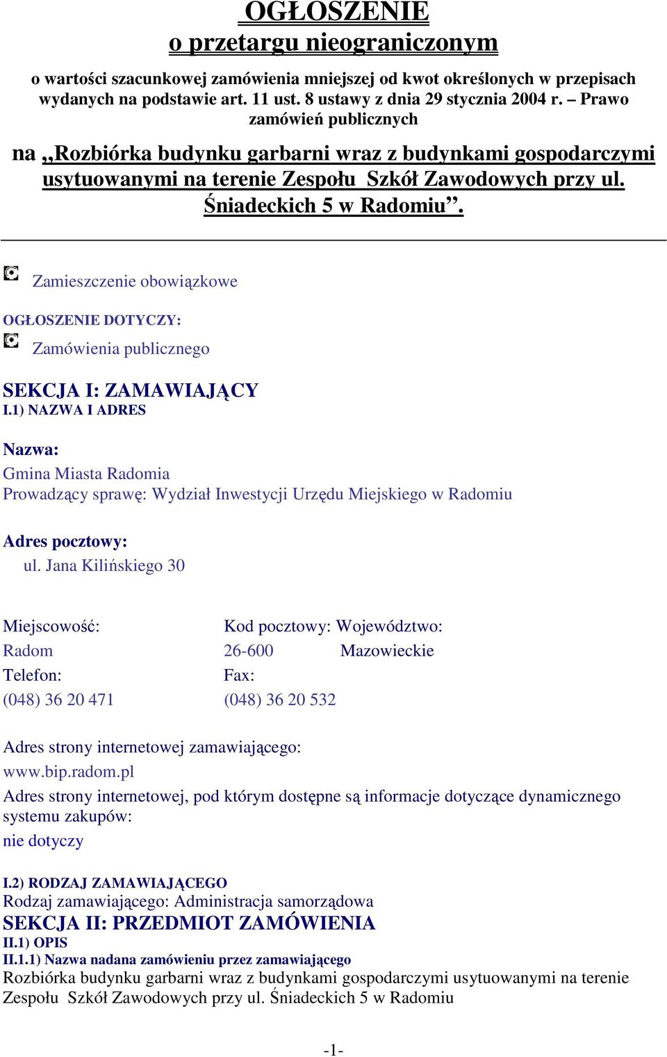 Zamieszczenie obowiązkowe OGŁOSZENIE DOTYCZY: Zamówienia publicznego SEKCJA I: ZAMAWIAJĄCY I.