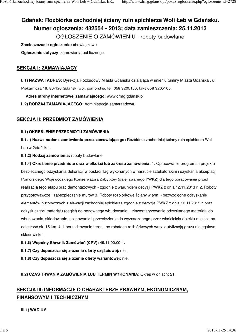 Piekarnicza 16, 80-126 Gdańsk, woj. pomorskie, tel. 058 3205100, faks 058 3205105. Adres strony internetowej zamawiającego: www.drmg.gdansk.pl I. 2) RODZAJ ZAMAWIAJĄCEGO: Administracja samorządowa.