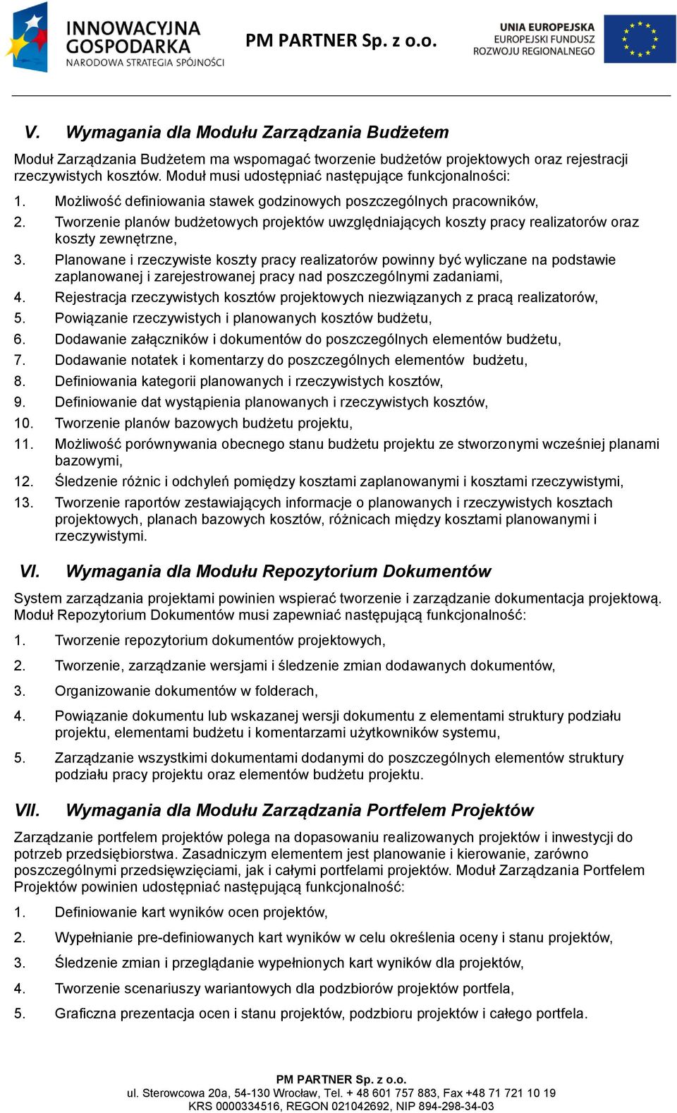 Tworzenie planów budżetowych projektów uwzględniających koszty pracy realizatorów oraz koszty zewnętrzne, 3.