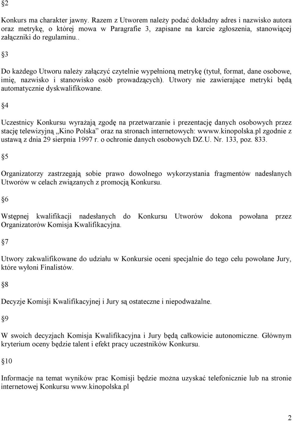 . 3 Do każdego Utworu należy załączyć czytelnie wypełnioną metrykę (tytuł, format, dane osobowe, imię, nazwisko i stanowisko osób prowadzących).