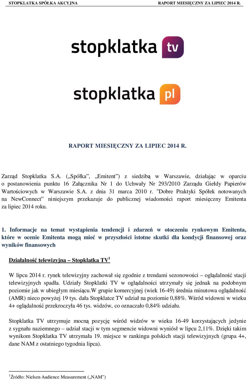 Informacje na temat wystąpienia tendencji i zdarzeń w otoczeniu rynkowym Emitenta, które w ocenie Emitenta mogą mieć w przyszłości istotne skutki dla kondycji finansowej oraz wyników finansowych
