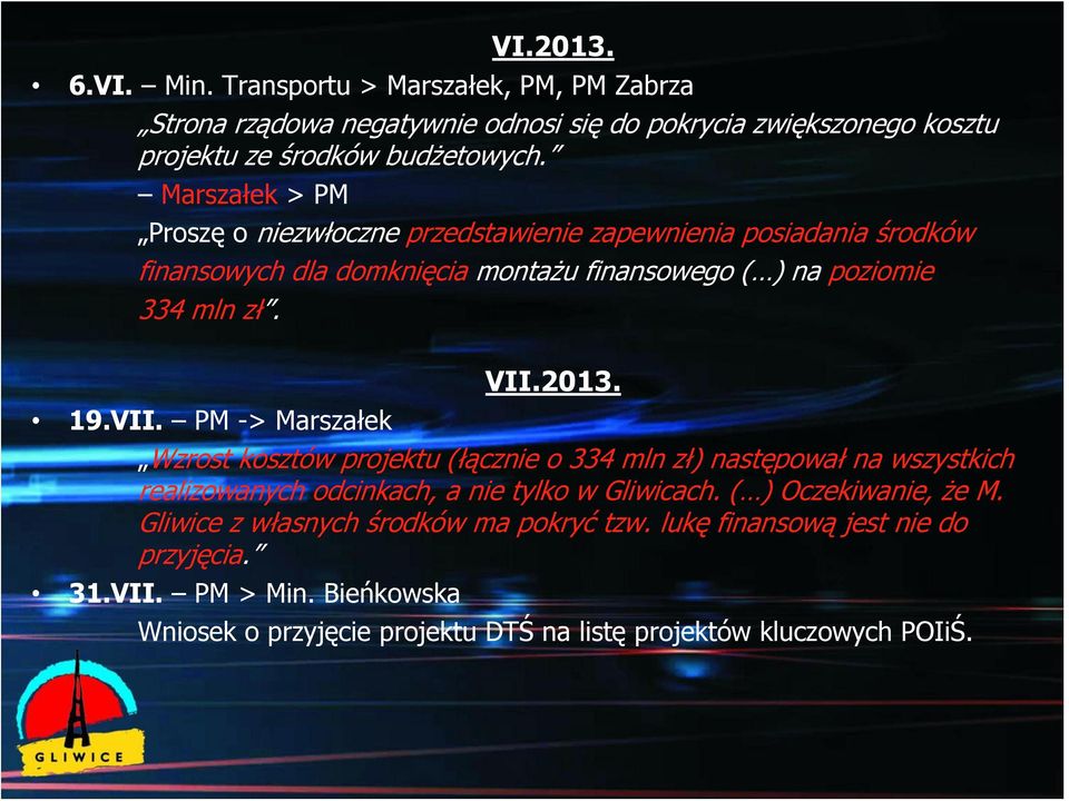 PM -> Marszałek VII.2013. Wzrost kosztów projektu (łącznie o 334 mln zł) następował na wszystkich realizowanych odcinkach, a nie tylko w Gliwicach.
