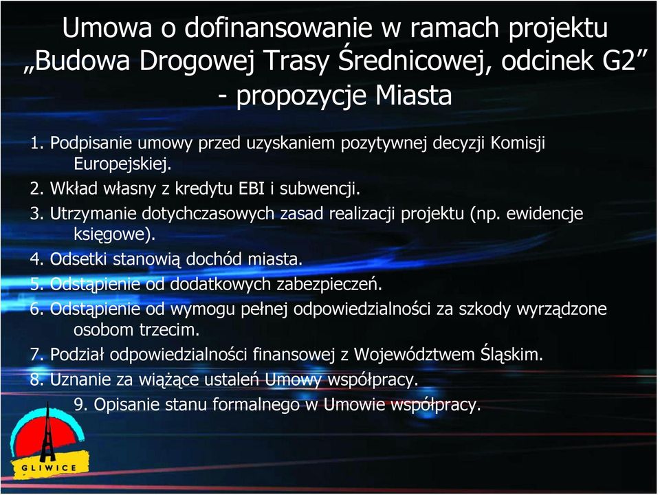 Utrzymanie dotychczasowych zasad realizacji projektu (np. ewidencje księgowe). 4. Odsetki stanowią dochód miasta. 5. Odstąpienie od dodatkowych zabezpieczeń. 6.