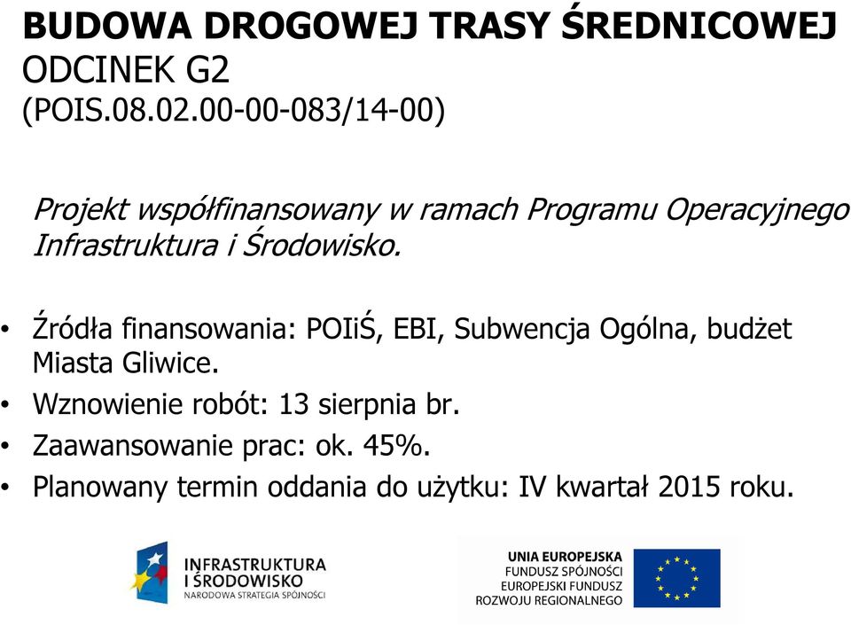 i Środowisko. Źródła finansowania: POIiŚ, EBI, Subwencja Ogólna, budżet Miasta Gliwice.