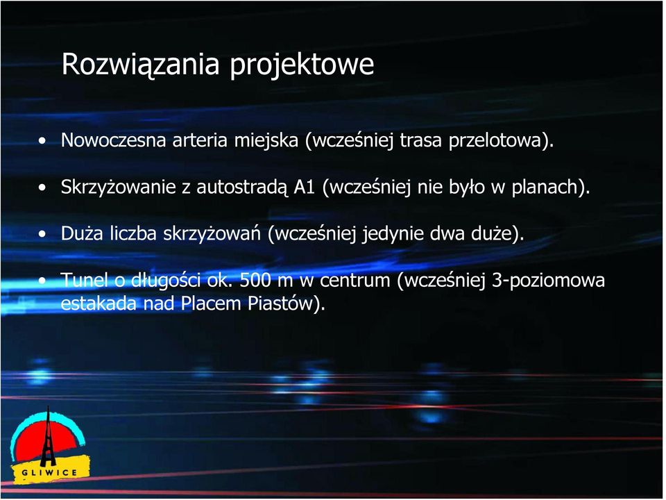 Skrzyżowanie z autostradą A1 (wcześniej nie było w planach).